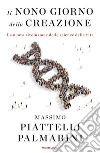 Il nono giorno della creazione. Le nuove scoperte sulla vita del XXI secolo. E-book. Formato EPUB ebook di Massimo Piattelli Palmarini