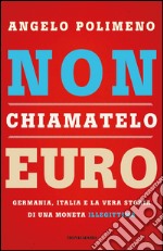 Non chiamatelo euro. E-book. Formato EPUB ebook