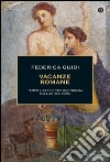 Vacanze romane. Tempo libero e vita quotidiana nell'antica Roma. E-book. Formato EPUB ebook