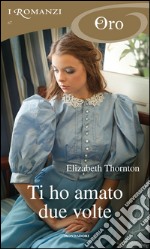 Ti ho amato due volte. E-book. Formato EPUB ebook