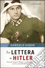 La lettera a Hitler. Storia di Armin T. Wegner, combattente solitario contro i genocidi del Novecento. E-book. Formato EPUB ebook