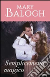 Semplicemente magico. E-book. Formato EPUB ebook di Mary Balogh