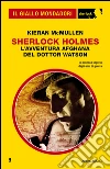 Sherlock Holmes. L'avventura afghana del dottor Watson. E-book. Formato EPUB ebook di Kieran McMullen