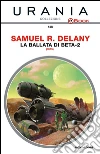 La ballata di Beta-2. E-book. Formato EPUB ebook di Samuel R. Delany