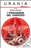 I prigionieri del Caduceo. E-book. Formato EPUB ebook