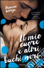 Il mio cuore e altri buchi neri. E-book. Formato EPUB ebook