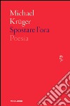 Spostare l'ora. E-book. Formato EPUB ebook di Michael Krüger