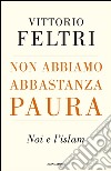 Non abbiamo abbastanza paura. E-book. Formato EPUB ebook di Vittorio Feltri