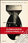 Comando e controllo. Il mondo a un passo dall'apocalisse nucleare. E-book. Formato EPUB ebook