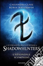 L' Herondale scomparso. Le cronache dell'Accademia Shadowhunters. E-book. Formato EPUB