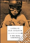 Il mio nome a memoria. E-book. Formato EPUB ebook di Giorgio Van Straten