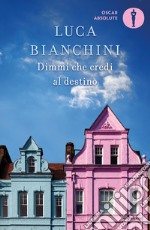 Dimmi che credi al destino. E-book. Formato EPUB ebook