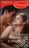Nemici e amanti. E-book. Formato EPUB ebook di Adele Ashworth