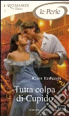 Tutta colpa di Cupido. E-book. Formato EPUB ebook