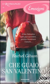 Che guaio, San Valentino!. E-book. Formato EPUB ebook di Rachel Gibson