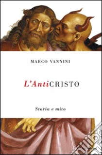 L' anticristo. Storia e mito. E-book. Formato EPUB ebook di Marco Vannini