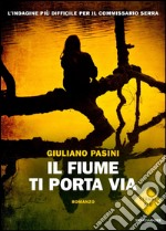 Il fiume ti porta via. E-book. Formato EPUB ebook