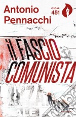 Il fasciocomunista. Vita scriteriata di Accio Benassi. E-book. Formato EPUB ebook