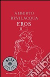 Eros II. E-book. Formato EPUB ebook di Alberto Bevilacqua