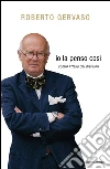 Io la penso così. Contro l'Italia dei disvalori. E-book. Formato EPUB ebook di Roberto Gervaso