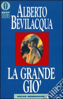 La grande Giò. E-book. Formato EPUB ebook di Alberto Bevilacqua