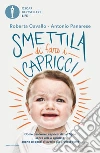 Smettila di fare i capricci. Come risolvere i capricci di tuo figlio senza urla o sgridate, anche se pensi di averle già provate tutte. E-book. Formato EPUB ebook di Roberta Cavallo