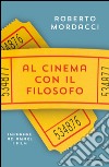 Al cinema con il filosofo. Imparare ad amare i film. E-book. Formato EPUB ebook di Roberto Mordacci