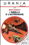 I ribelli e l'astronave. E-book. Formato EPUB ebook di Mike Resnick