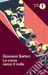La corsa verso il nulla. E-book. Formato EPUB ebook di Giovanni Sartori