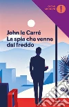 La spia che venne dal freddo. E-book. Formato EPUB ebook di John Le Carré