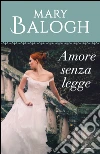 Amore senza legge. E-book. Formato EPUB ebook di Mary Balogh