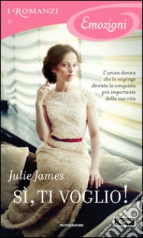 Sì, ti voglio!. E-book. Formato EPUB ebook di Julie James