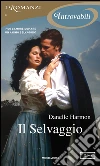 Il selvaggio. E-book. Formato EPUB ebook di Danelle Harmon