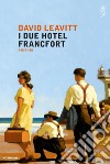 I due Hotel Francfort. E-book. Formato EPUB ebook di David Leavitt