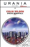 Specie immortale. E-book. Formato EPUB ebook di Colin Wilson