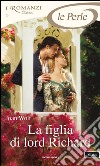 La figlia di lord Richard. E-book. Formato EPUB ebook di Joan Wolf