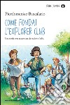 Come fondai l'Explorer Club. E-book. Formato EPUB ebook