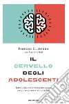Il cervello degli adolescenti. Tutto quello che è necessario sapere per aiutare a crescere i nostri figli. E-book. Formato EPUB ebook di Frances E. Jensen