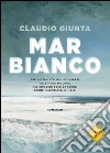 Mar Bianco. E-book. Formato EPUB ebook di Claudio Giunta
