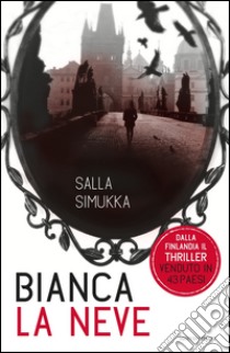 Bianca la neve. Trilogia di Biancaneve. E-book. Formato EPUB ebook di Salla Simukka