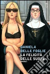 La felicità delle suore. E-book. Formato EPUB ebook di Daniela Delle Foglie