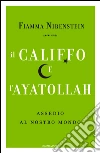 Il Califfo e l'Ayatollah. Assedio al nostro mondo. E-book. Formato EPUB ebook di Fiamma Nirenstein