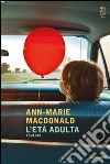 L' età adulta. E-book. Formato EPUB ebook di Ann-Marie MacDonald