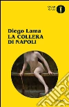 La collera di Napoli. E-book. Formato EPUB ebook di Diego Lama