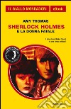 Sherlock Holmes e la donna fatale. E-book. Formato EPUB ebook