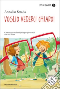 Voglio vederci chiaro!. E-book. Formato EPUB ebook di Annalisa Strada