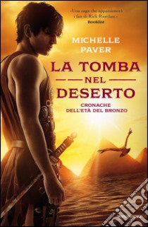 La tomba nel deserto. Cronache dell'età del bronzo. E-book. Formato EPUB ebook di Michelle Paver