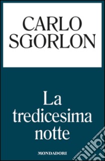 La tredicesima notte. E-book. Formato EPUB ebook di Carlo Sgorlon