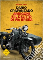 Arrigoni e il delitto di via Brera. Milano 1952. E-book. Formato EPUB ebook