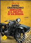 Arrigoni e il delitto di via Brera. Milano 1952. E-book. Formato EPUB ebook di Dario Crapanzano